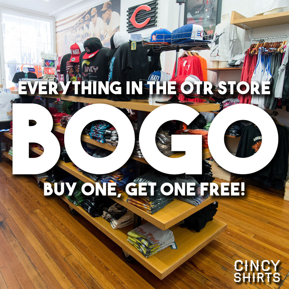 BOGO FREE at Cincy Shirts OTR