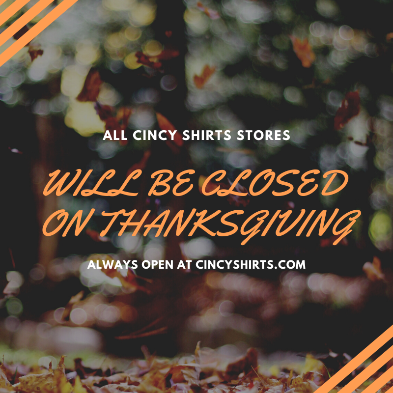 Cincy Shirts' Thanksgiving Weekend Hours!