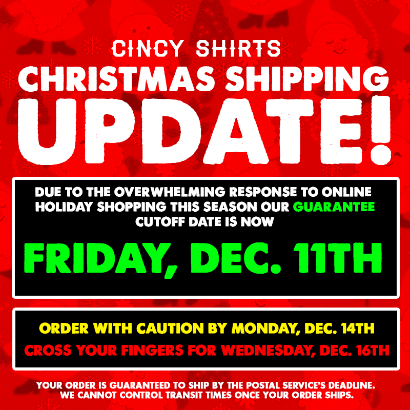 Cincy Shirts Shipping For The Holidays!