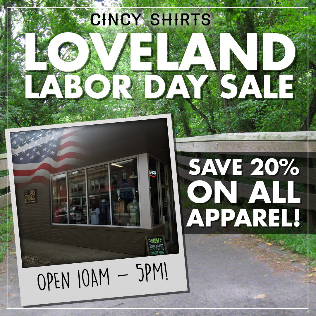 Cincy Shirts Loveland is Open on Labor Day!
