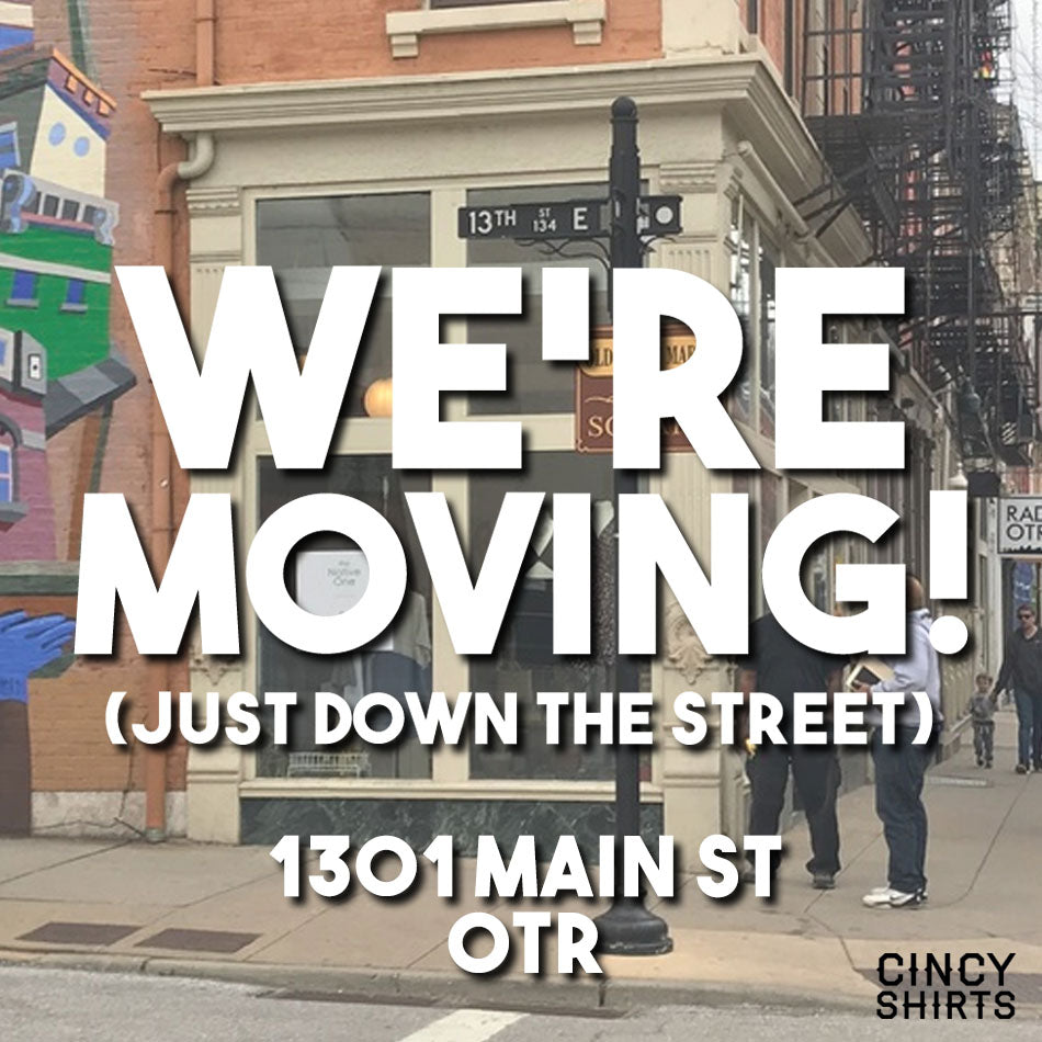 Cincy Shirts OTR is Moving!