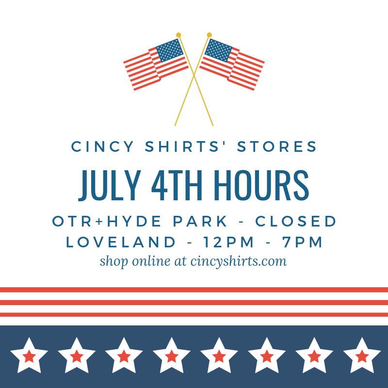 Cincy Shirts' July 4th Hours!