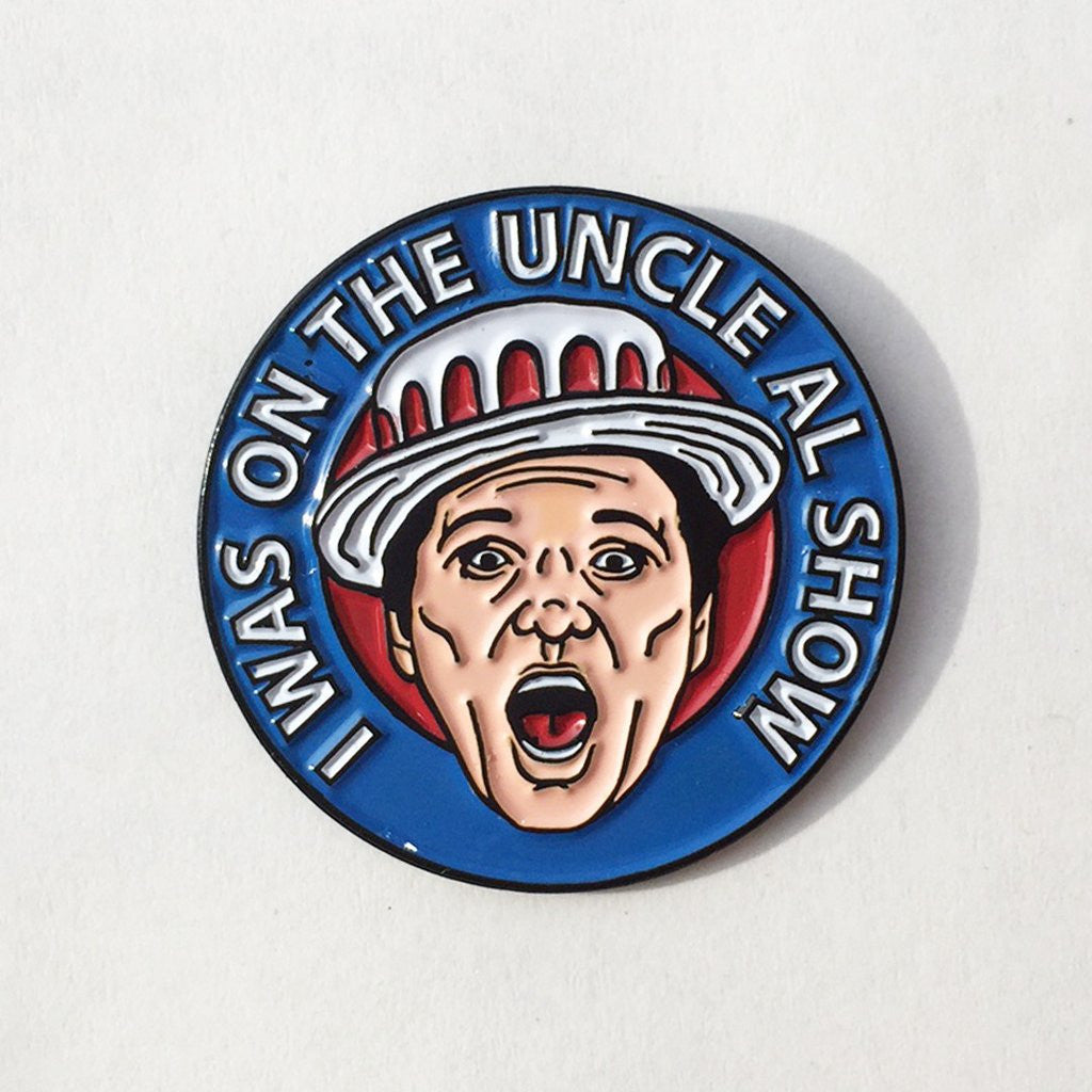 Were you on the Uncle Al Show?