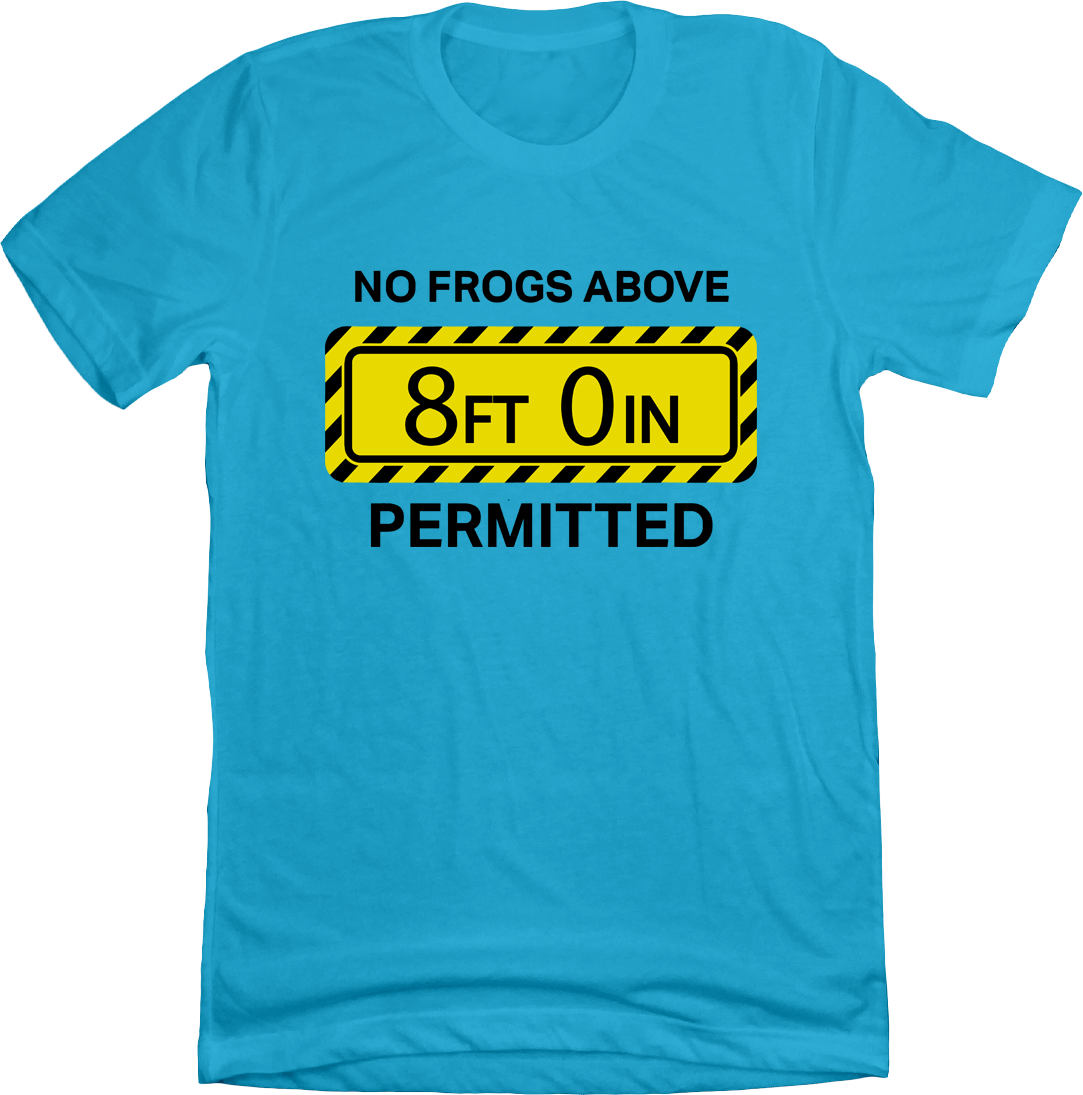 No Frogs Above 8 Feet Permitted - Cincy Shirts