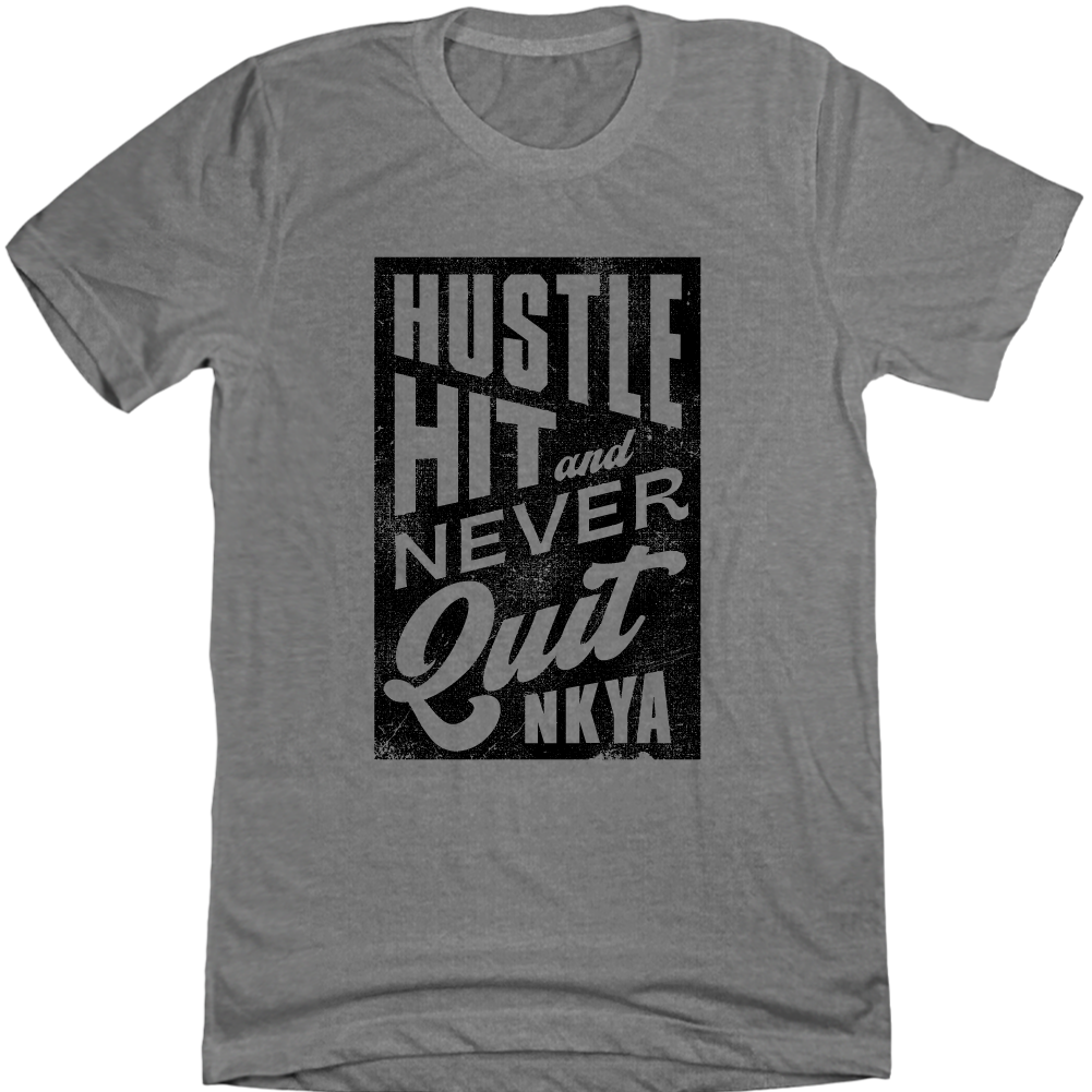 NKYA Hustle, Hit, Never Quit - Cincy Shirts