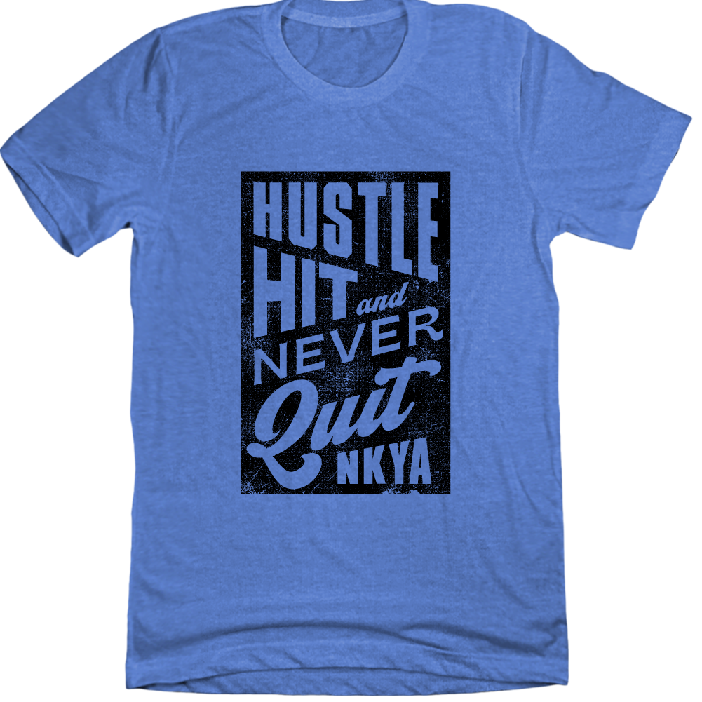 NKYA Hustle, Hit, Never Quit - Cincy Shirts