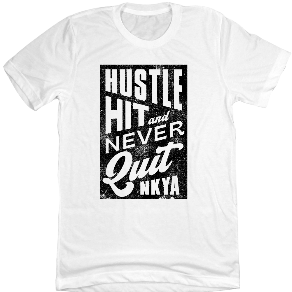 NKYA Hustle, Hit, Never Quit - Cincy Shirts