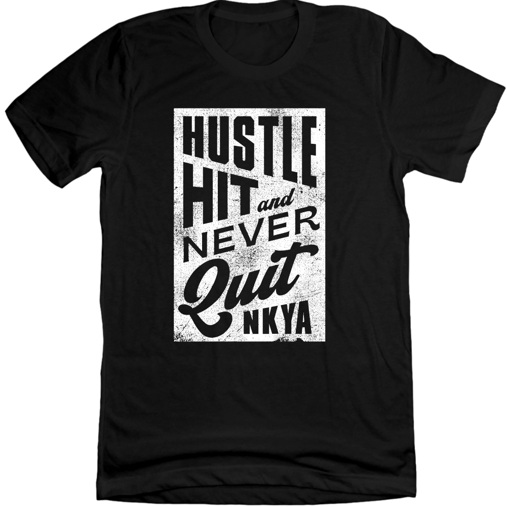 NKYA Hustle, Hit, Never Quit - Cincy Shirts