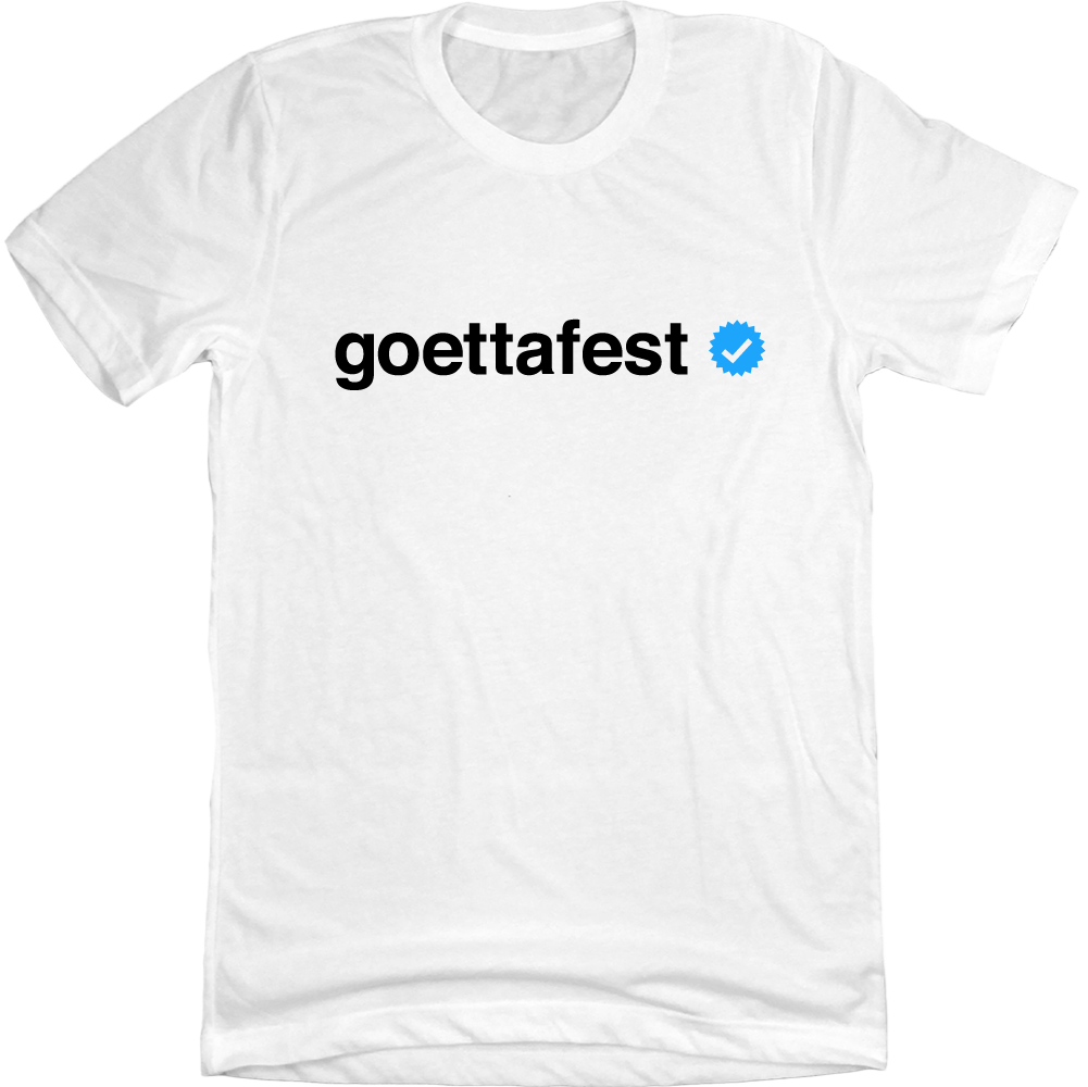 Goettafest Verified white T-shirt Cincy Shirts
