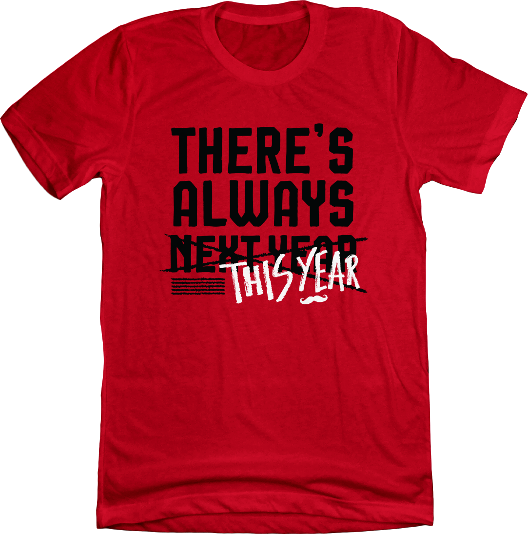 There's Always This Year - Cincy Shirts