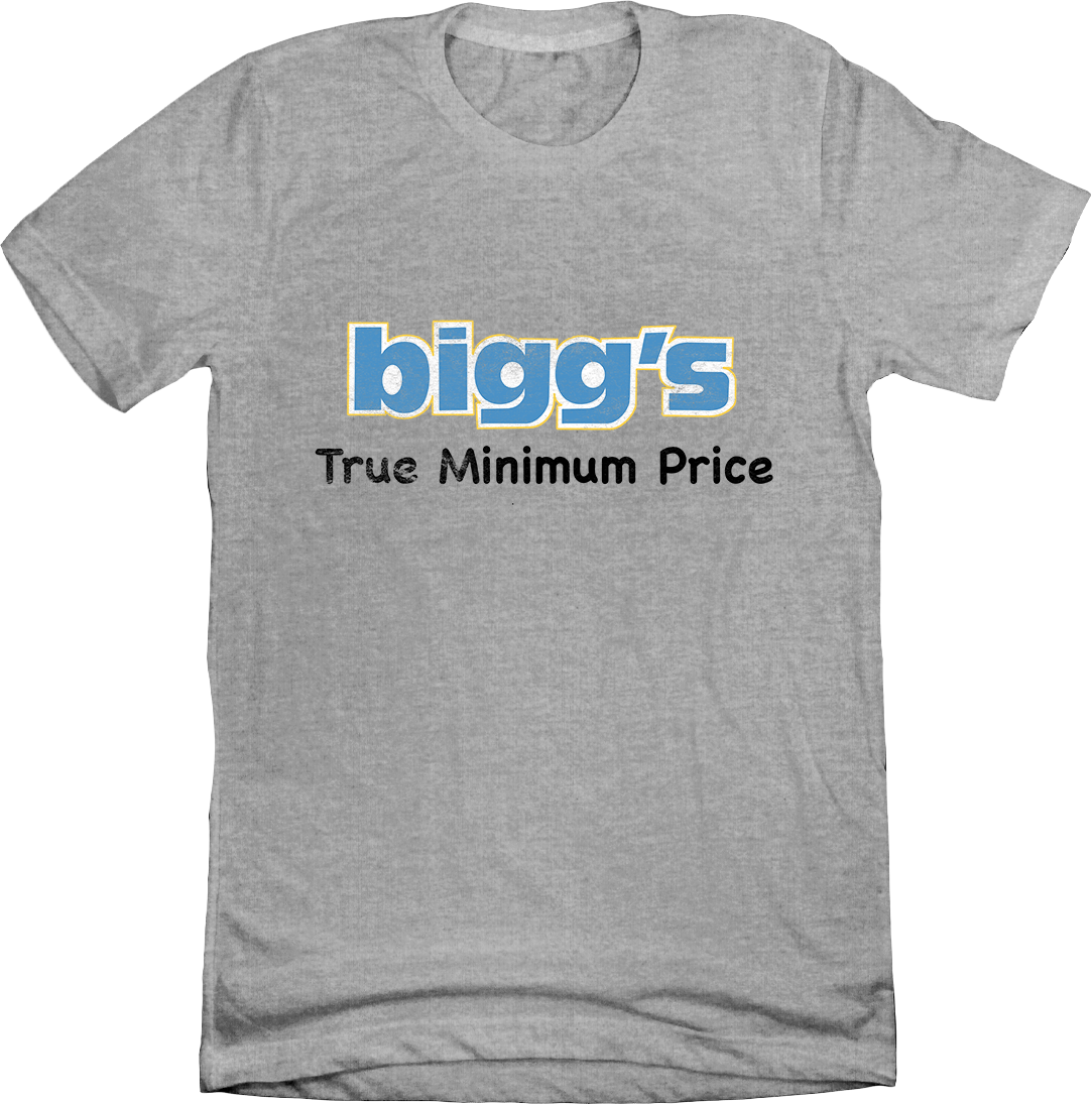 bigg's True Minimum Price grey T-shirt Cincy Shirts