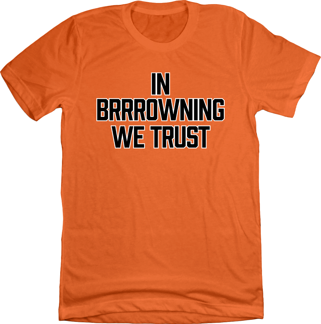 In Brrrowning We Trust Orange T-shirt Cincy Shirts