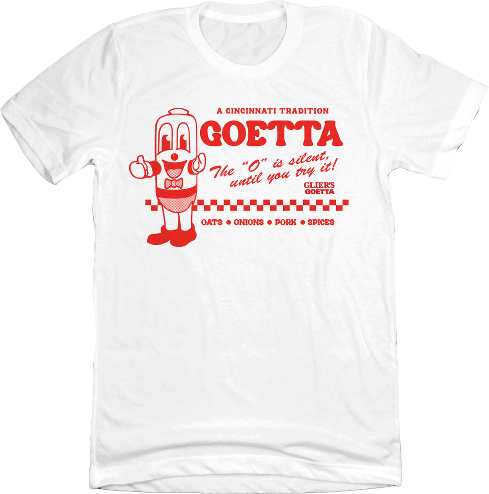 Goetta the O is Silent white T-shirt Cincy Shirts