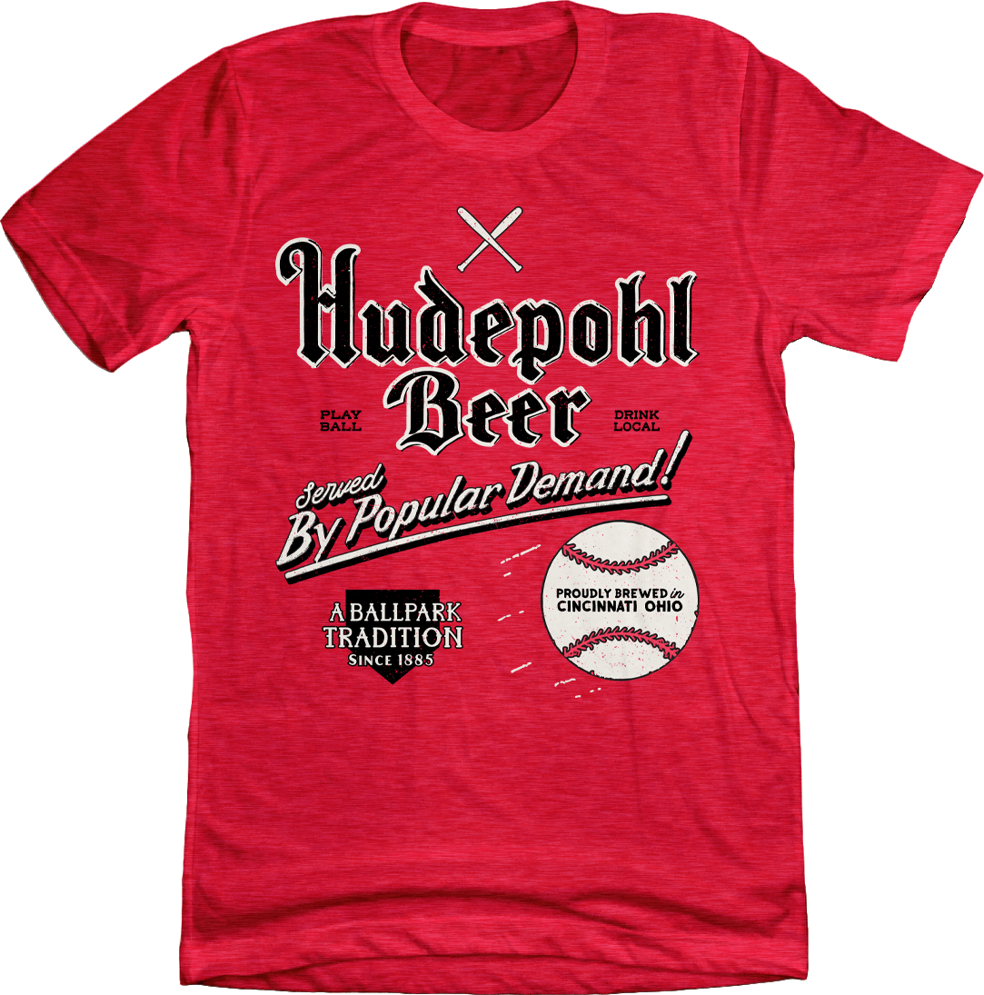 Hudepohl Served by Popular Demand red Cincy Shirts