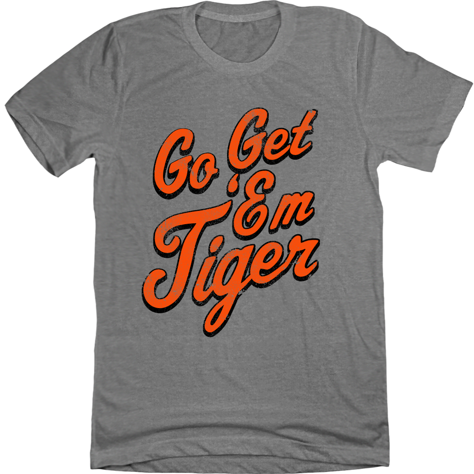 Go Get 'em Tiger T-shirt Cincy Shirts