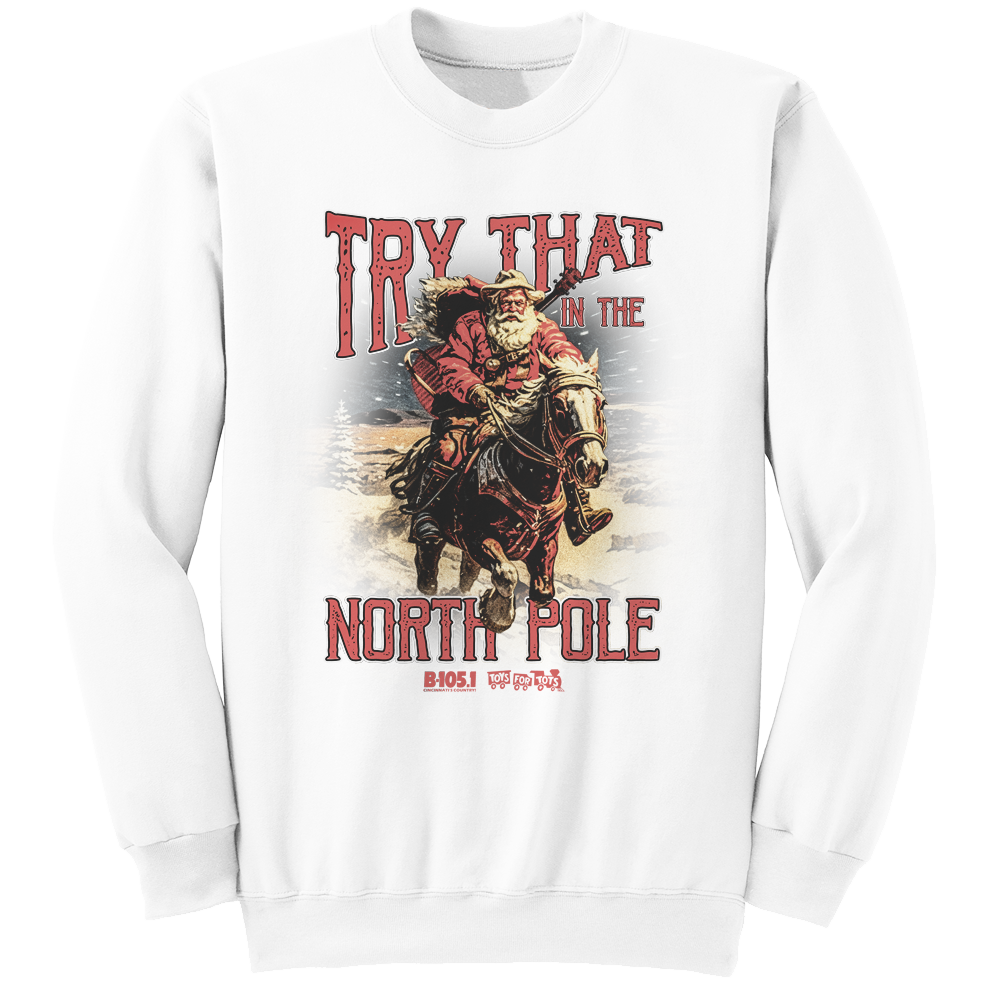Try That in The North Pole B105 Cincy Shirts