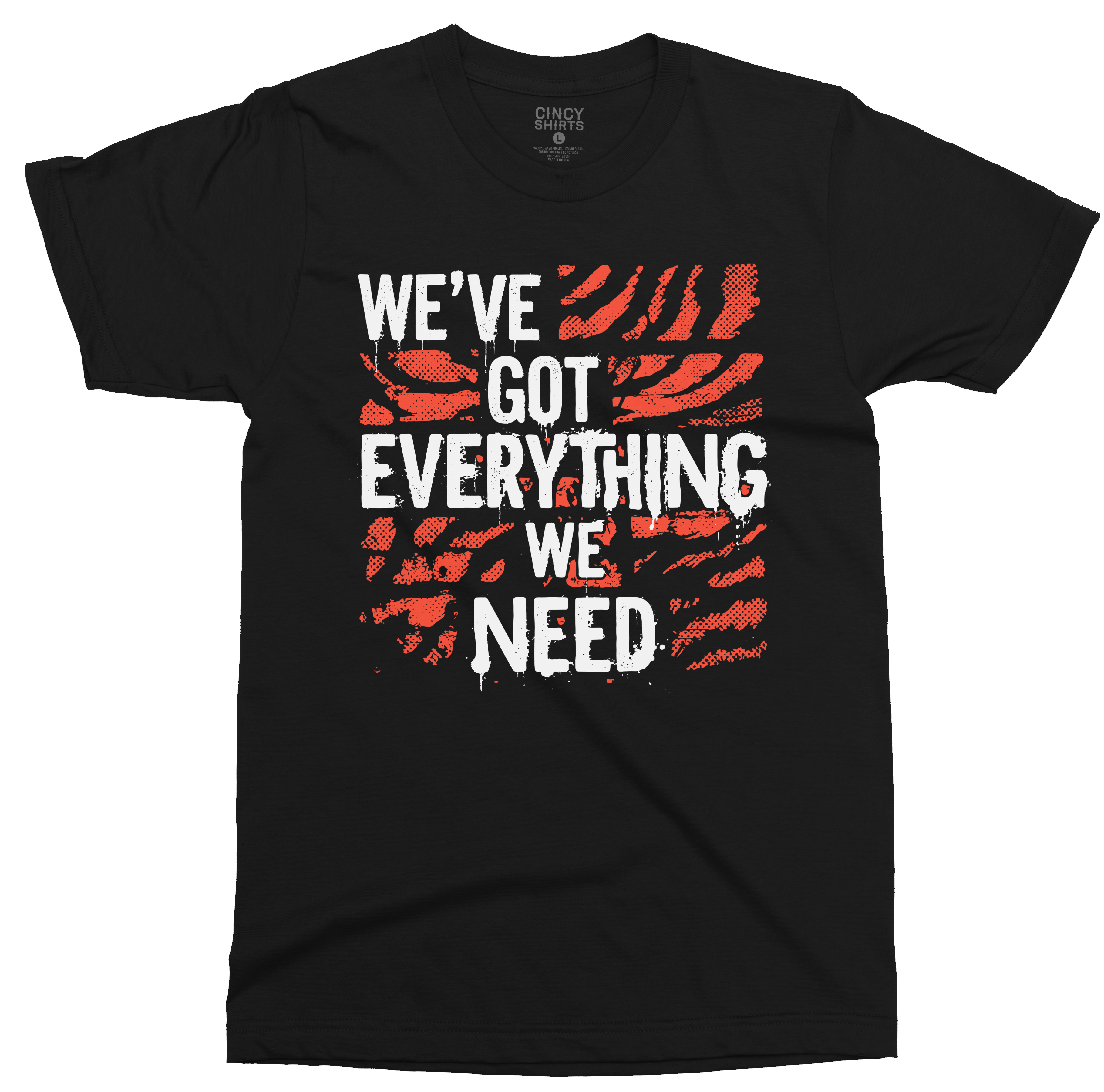 Weve Got Everything We Need Tiger Stripe Tee