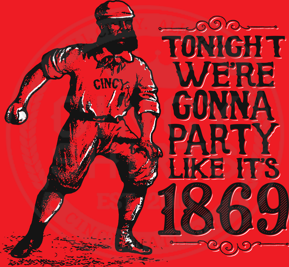 Party Like It's 1869 - Cincy Shirts