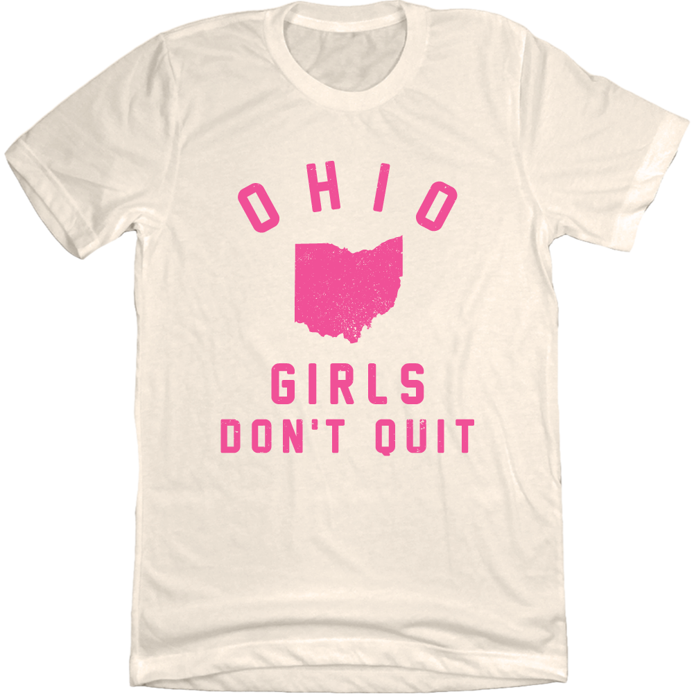 Ohio Girls Don't Quit - Cincy Shirts