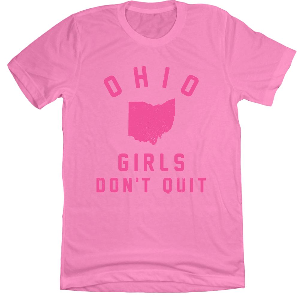 Ohio Girls Don't Quit - Cincy Shirts