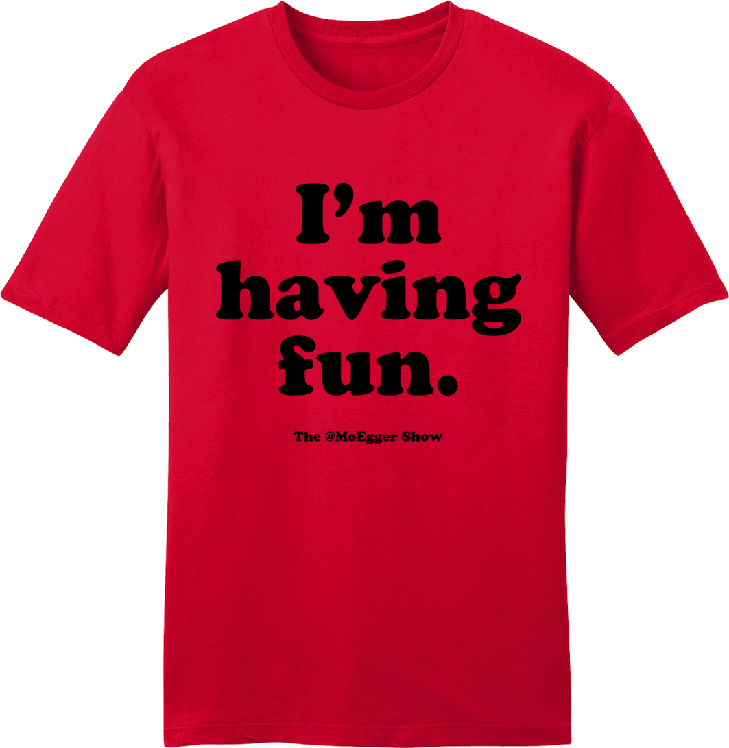 Mo Egger "I'm Having Fun" Black Ink - Cincy Shirts