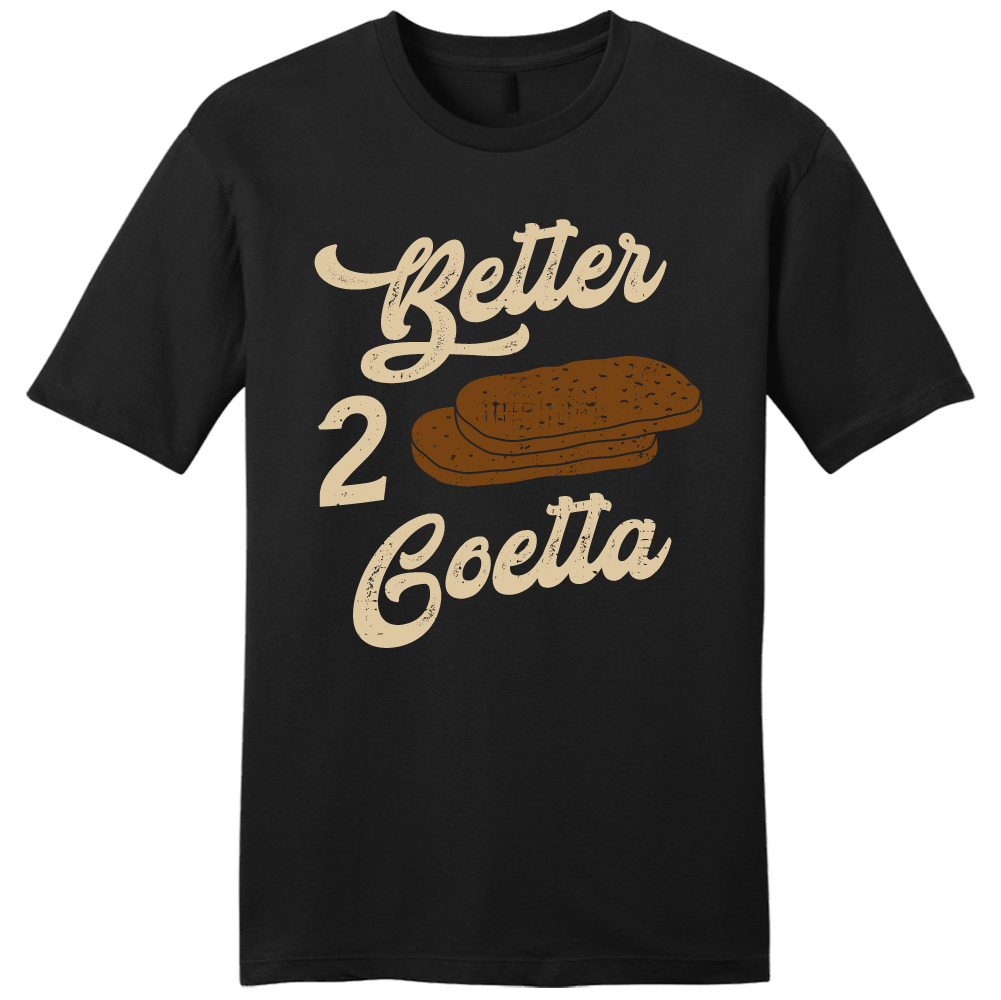 Better 2 Goetta tee