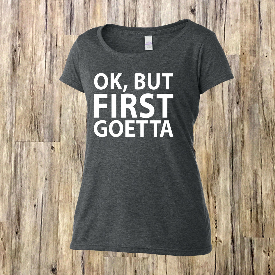Ok, But First, Goetta - Cincy Shirts