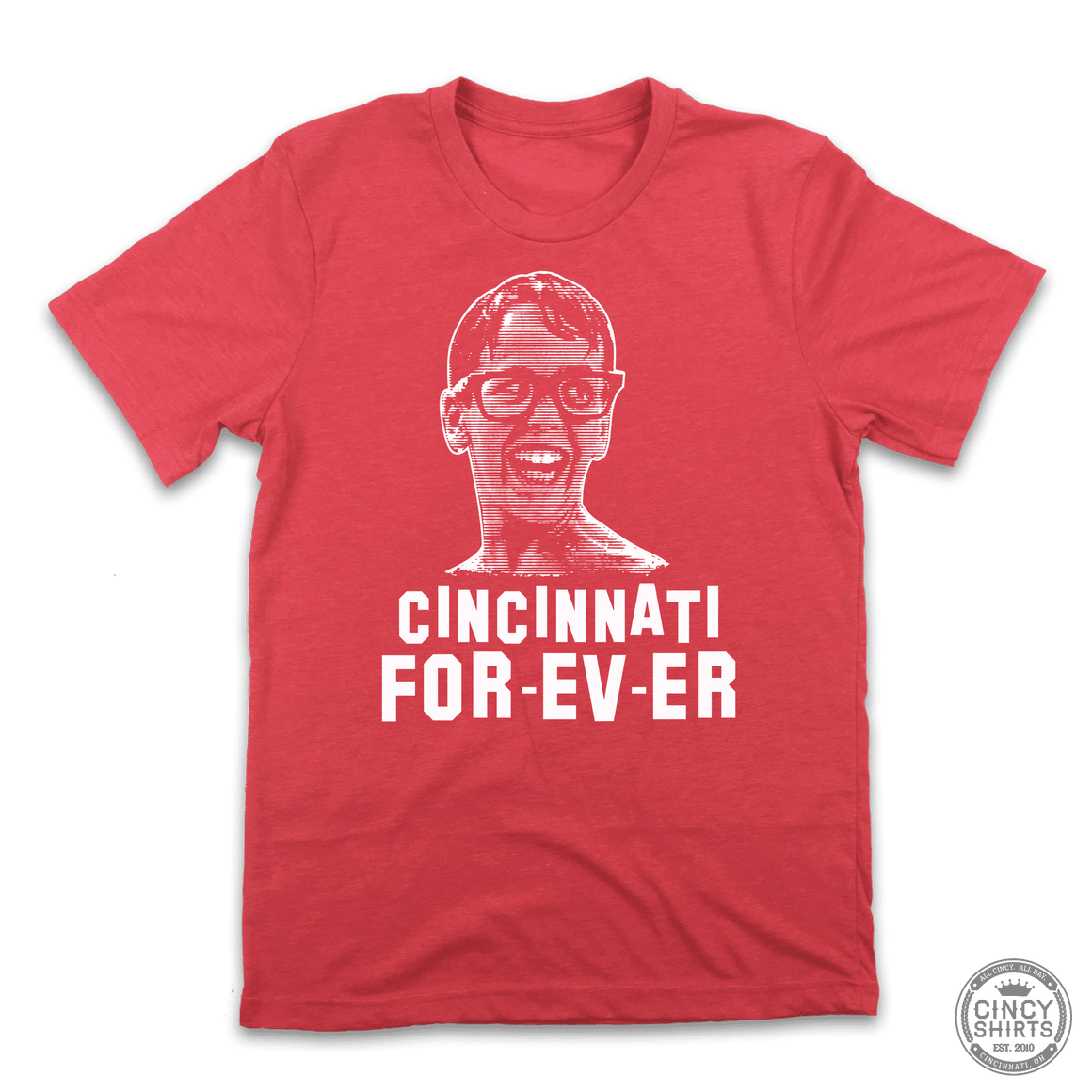 Cincinnati For-Ev-Er - Cincy Shirts