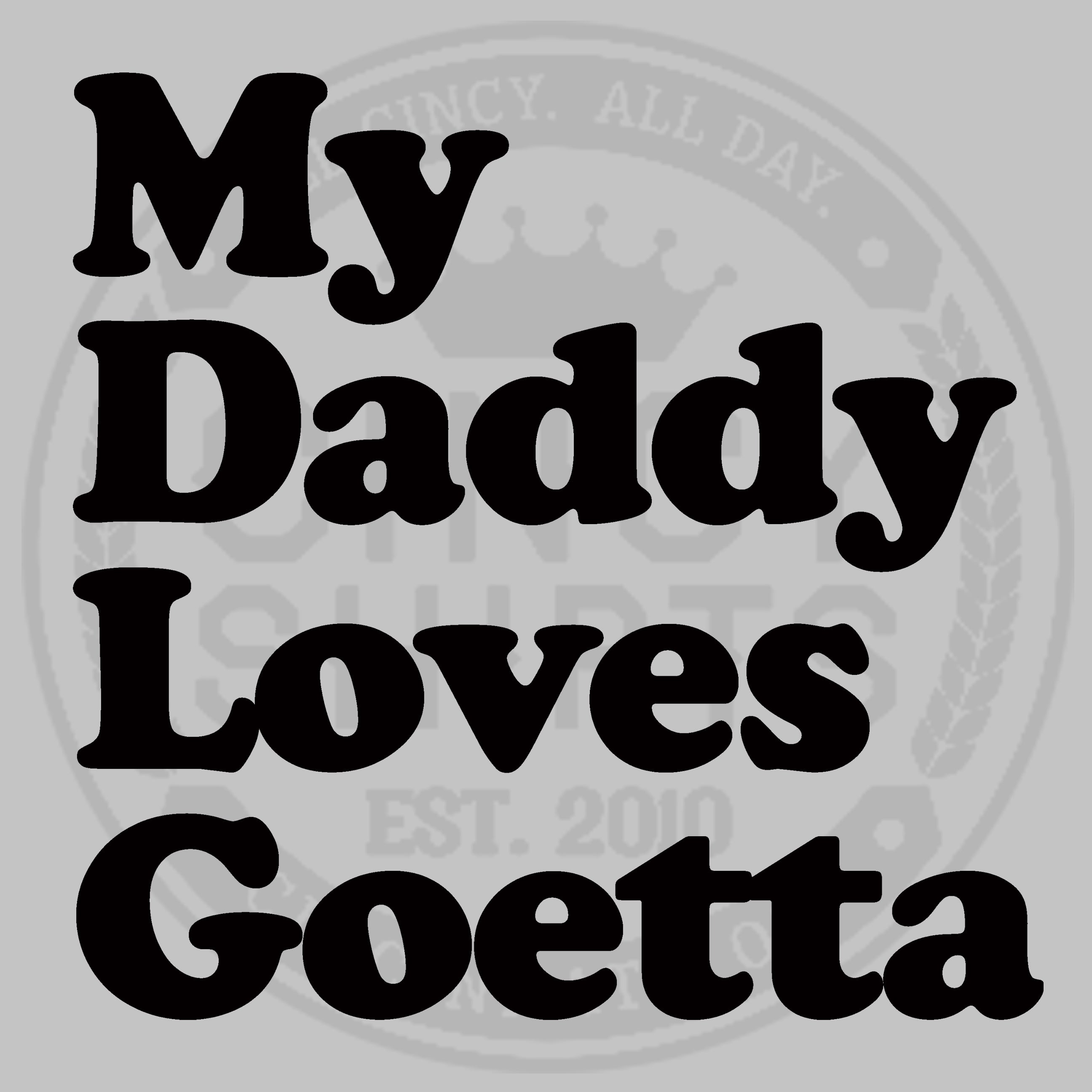 My Daddy Loves Goetta - Youth Sizes - Cincy Shirts