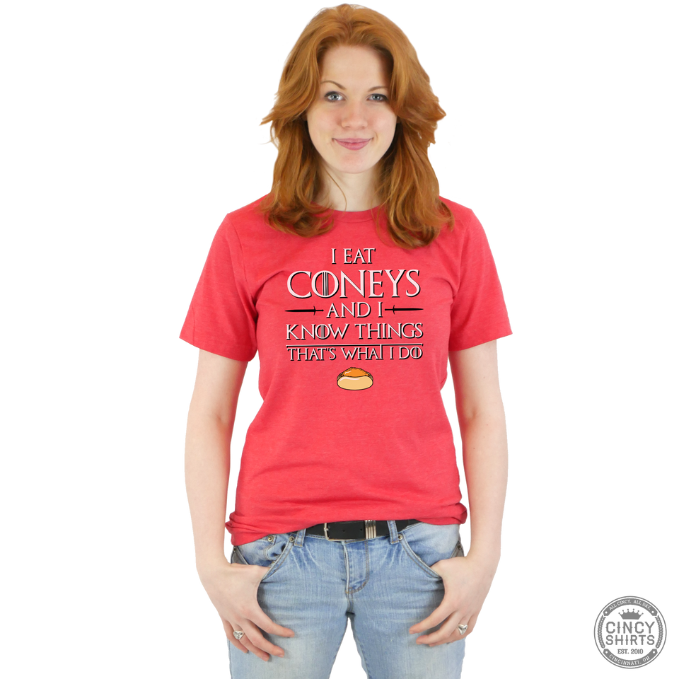 I Eat Coneys and I Know Things - Cincy Shirts