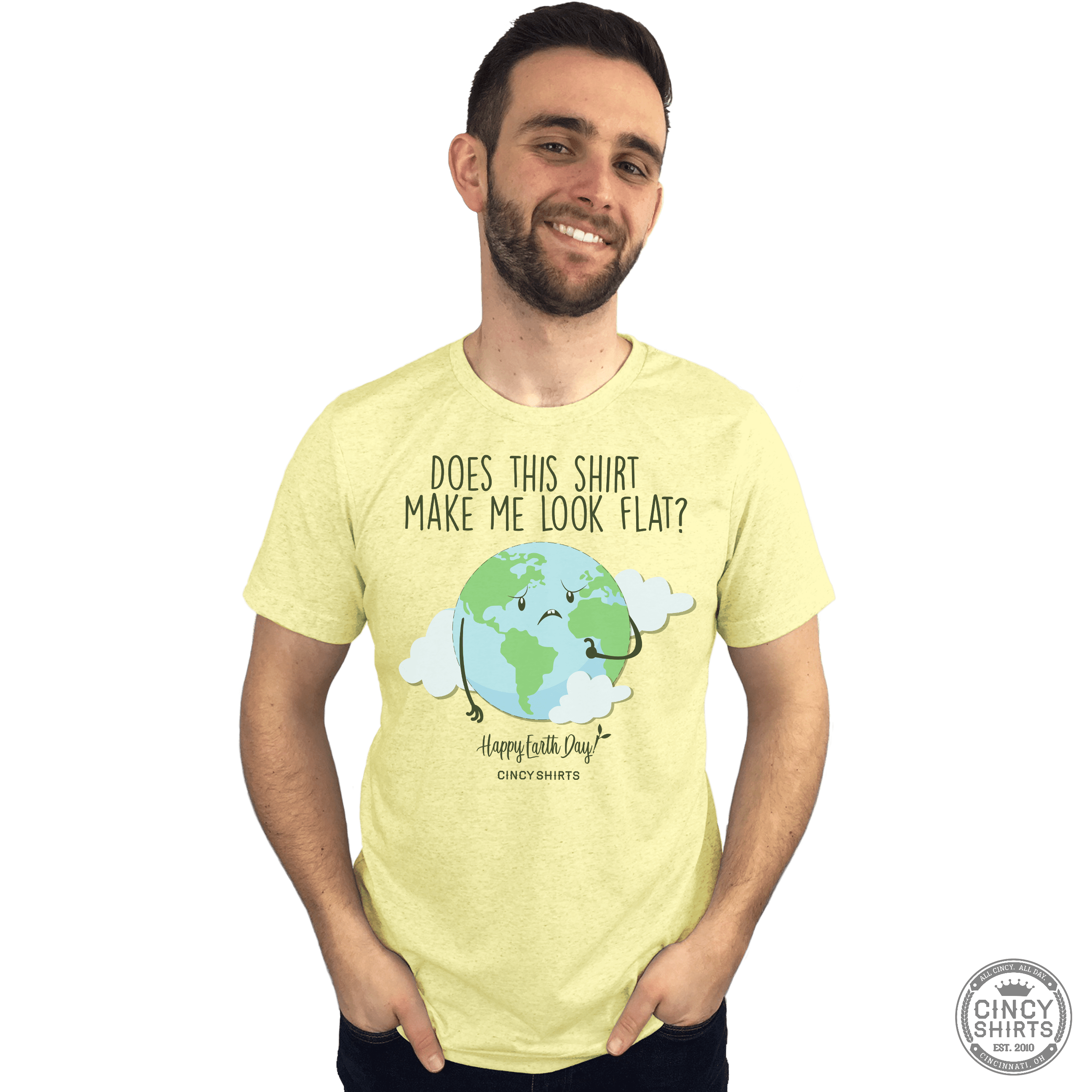 Does This Shirt Make Me Look Flat? - Earth Day Tee - Cincy Shirts