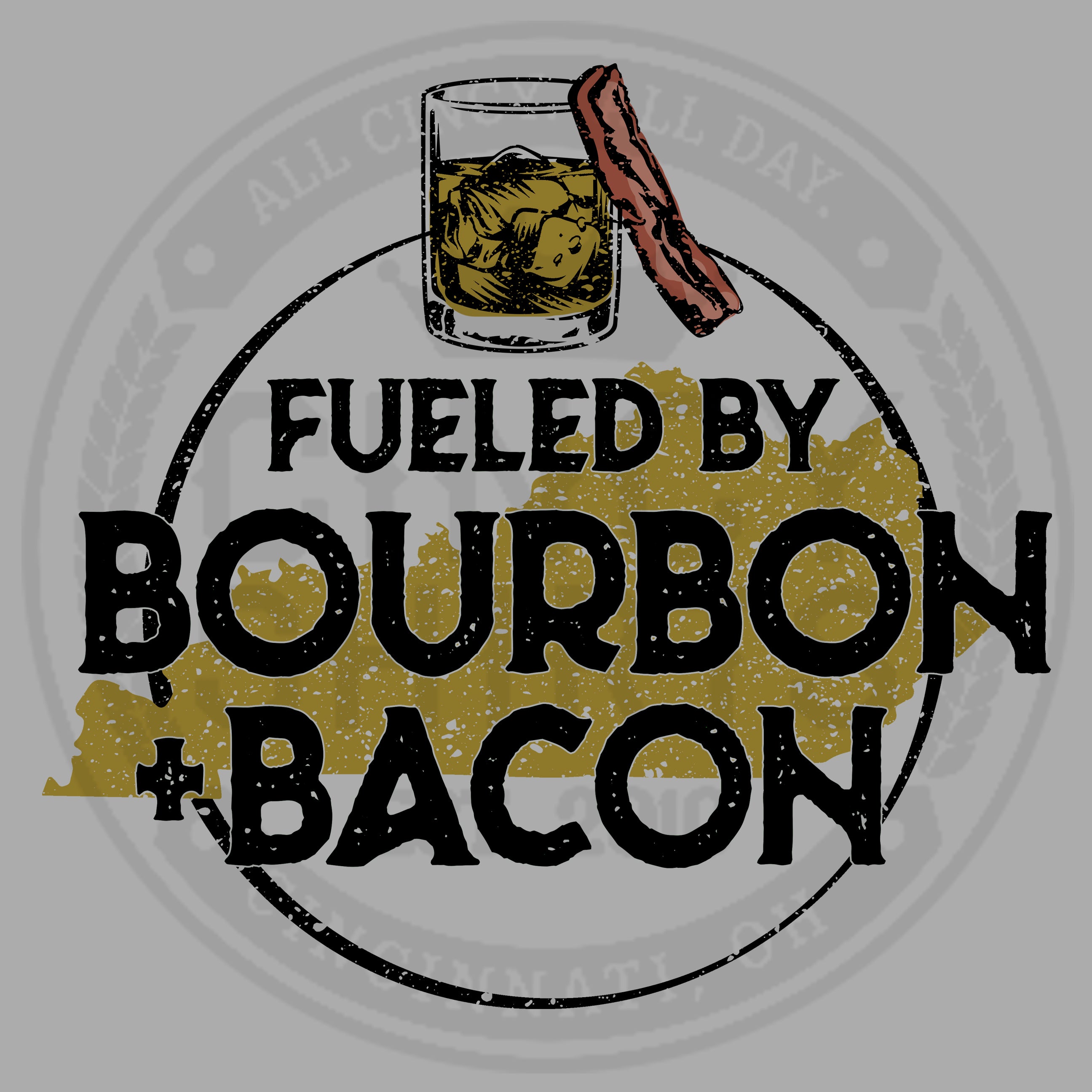Fueled By Bourbon & Bacon - Cincy Shirts