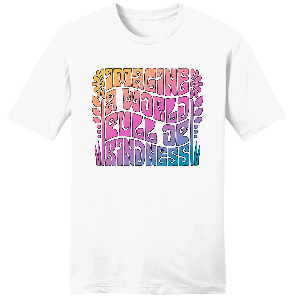 Imagine a World Full of Kindness - Cincy Shirts