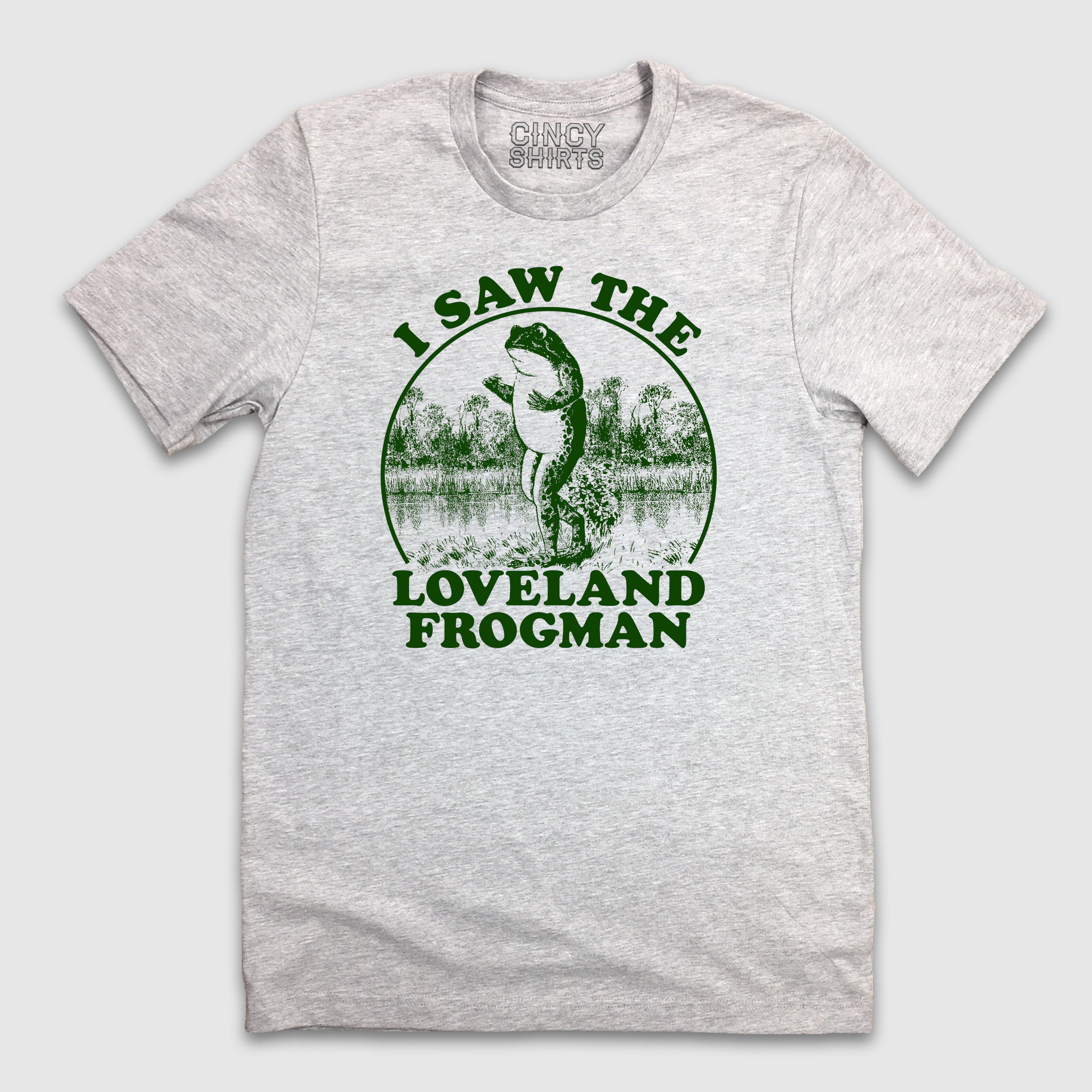 I Saw the Loveland Frogman - Cincy Shirts