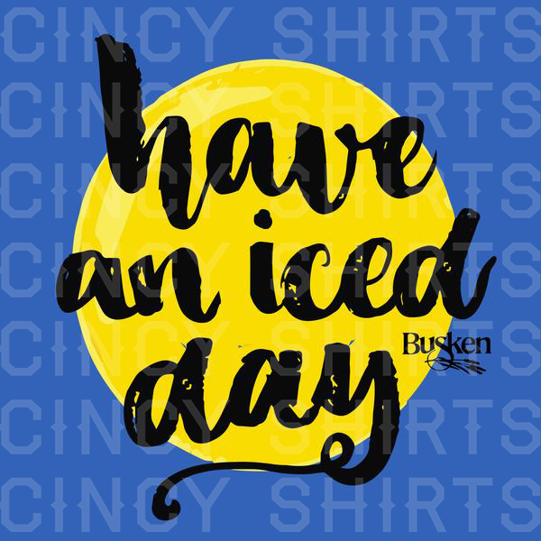 Have an Iced Day - Cincy Shirts