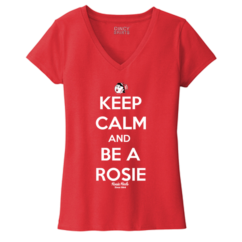 Keep Calm and Be a Rosie - Cincy Shirts