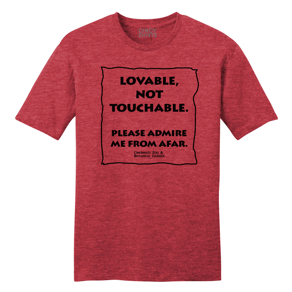 Loveable, Not Touchable - Cincinnati Zoo - Cincy Shirts