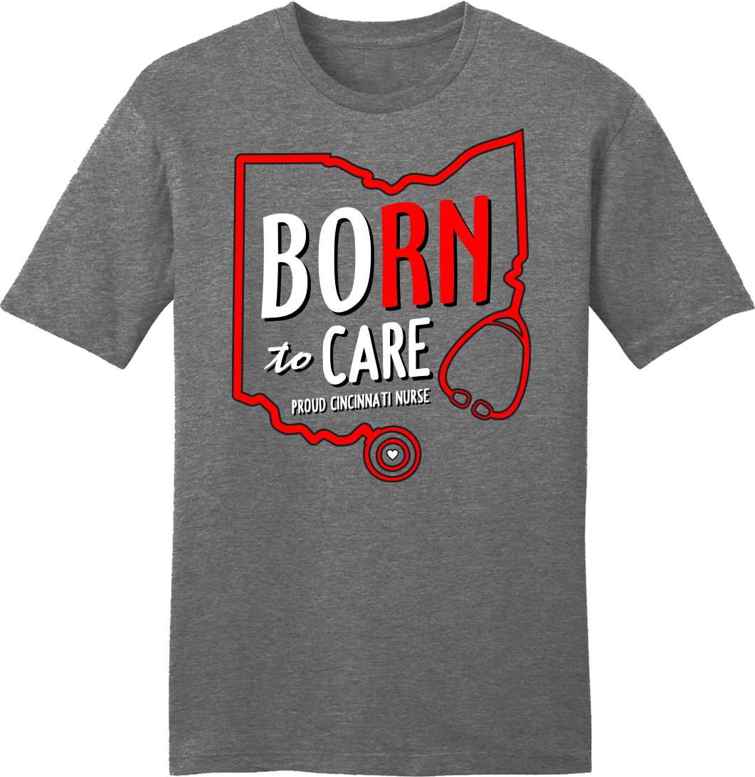 Born to Care - Cincinnati Nurses Grey Tee