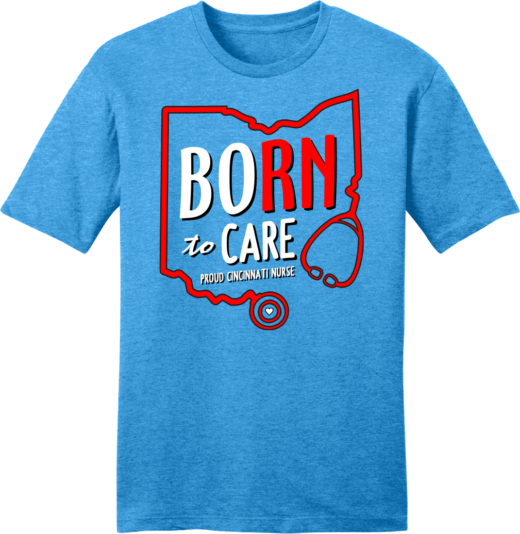 Born to Care - Cincinnati Nurses Turquoise Tee