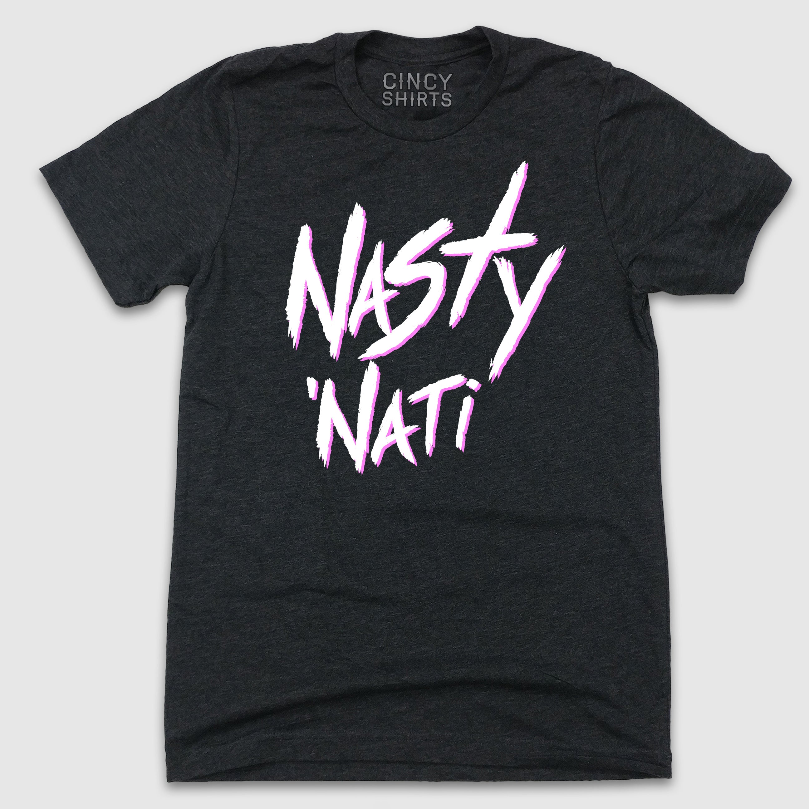 Nasty 'Nati - Cincy Shirts