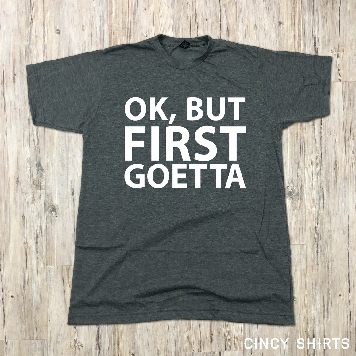 Ok, But First, Goetta - Cincy Shirts