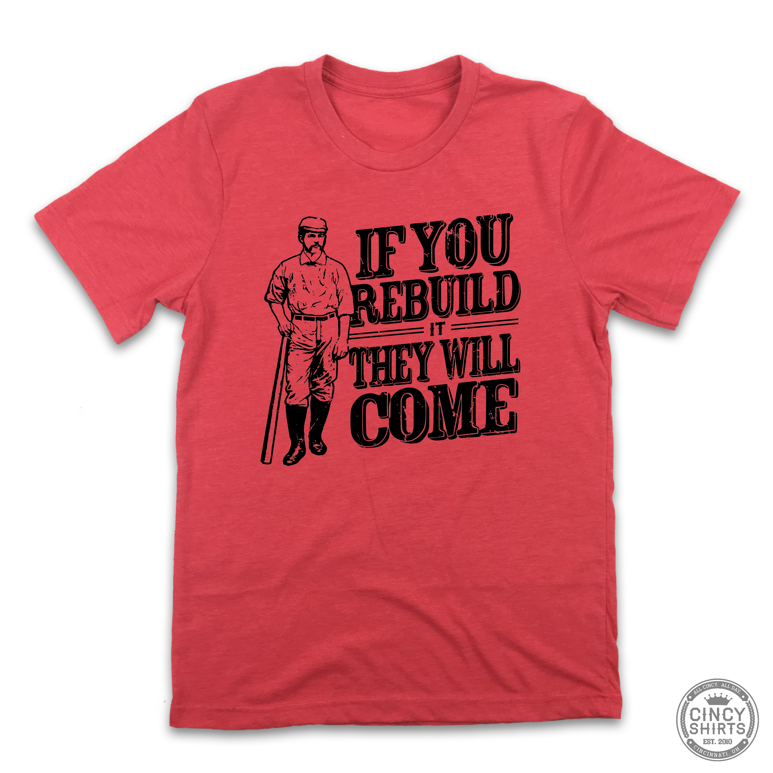 If you Rebuild it They Will Come - Cincy Shirts