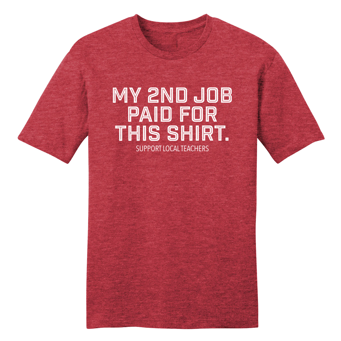 My Second Job Paid For This Shirt tee