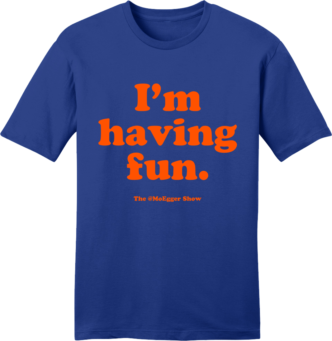 Mo Egger "I'm Having Fun" Orange Ink - Cincy Shirts