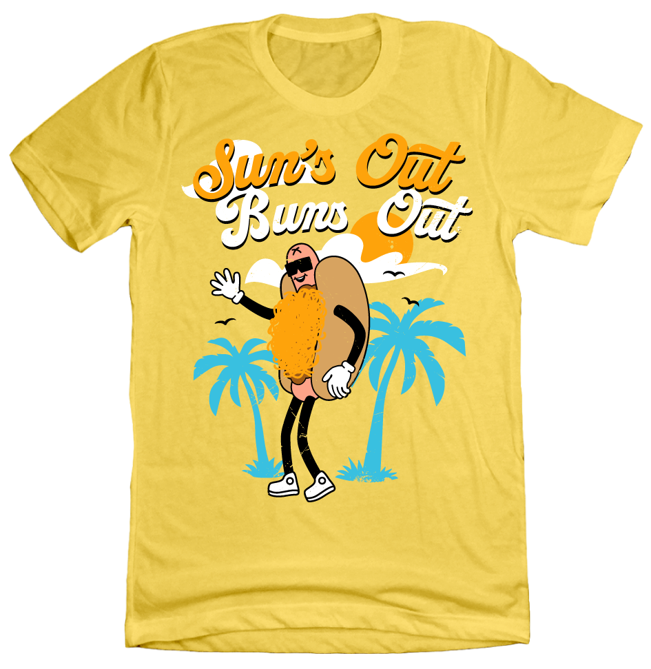 Sun's Out Buns Out - Cincy Shirts