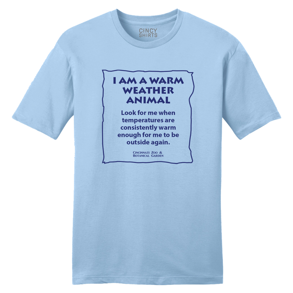 I Am A Warm Weather Animal - Cincinnati Zoo - Cincy Shirts