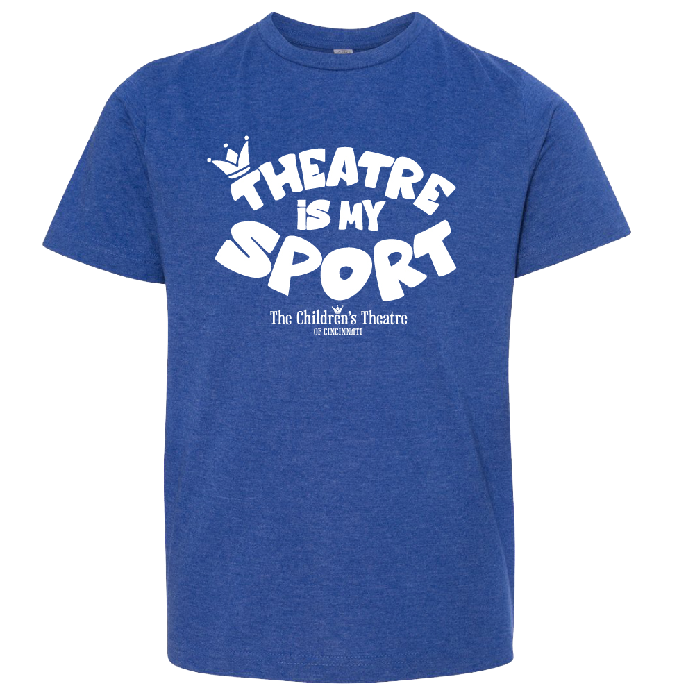 Theatre is my Sport - Cincy Shirts