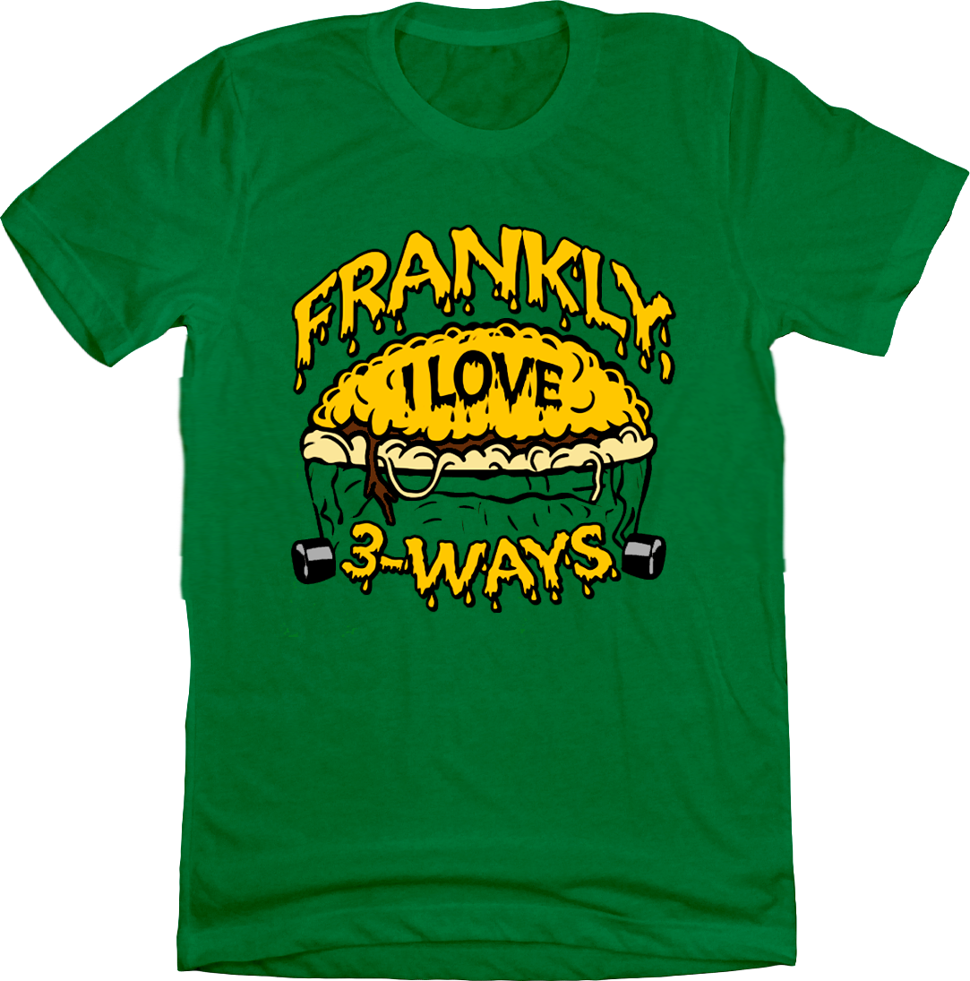 Frankly, I Love 3-Ways - Cincy Shirts