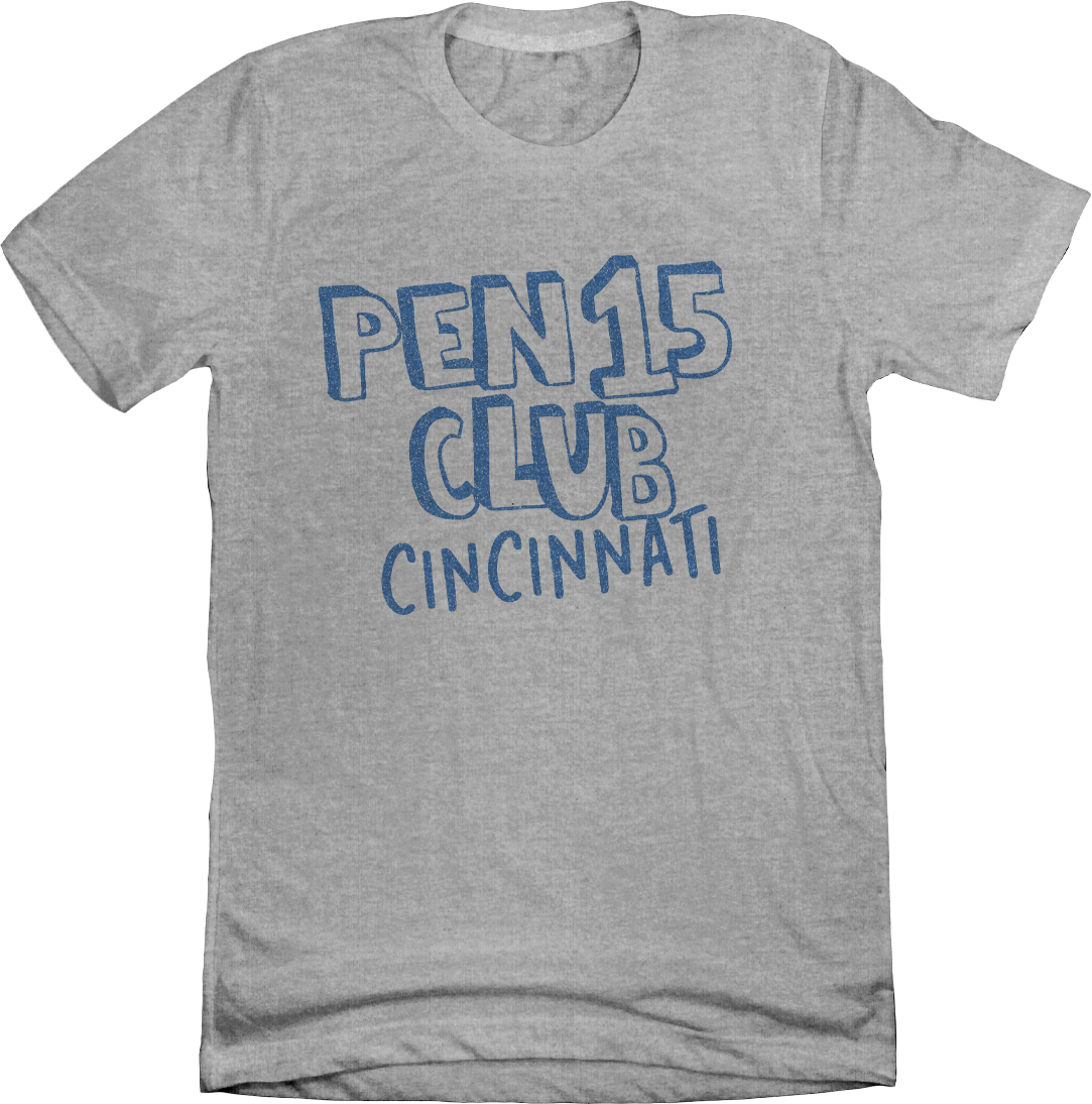 Pen15 Club Cincinnati - Cincy Shirts