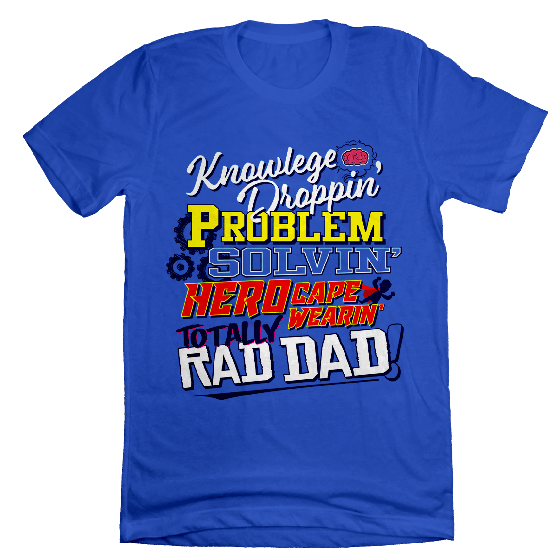 Knowledge Droppin' Totally Rad Dad - Cincy Shirts